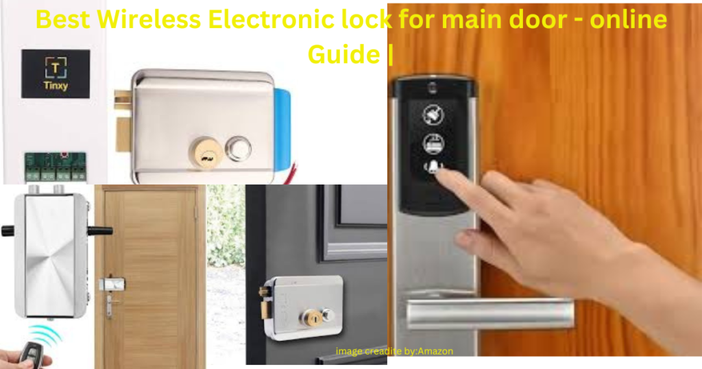 Best Wireless Electronic lock for main door - online Guide |