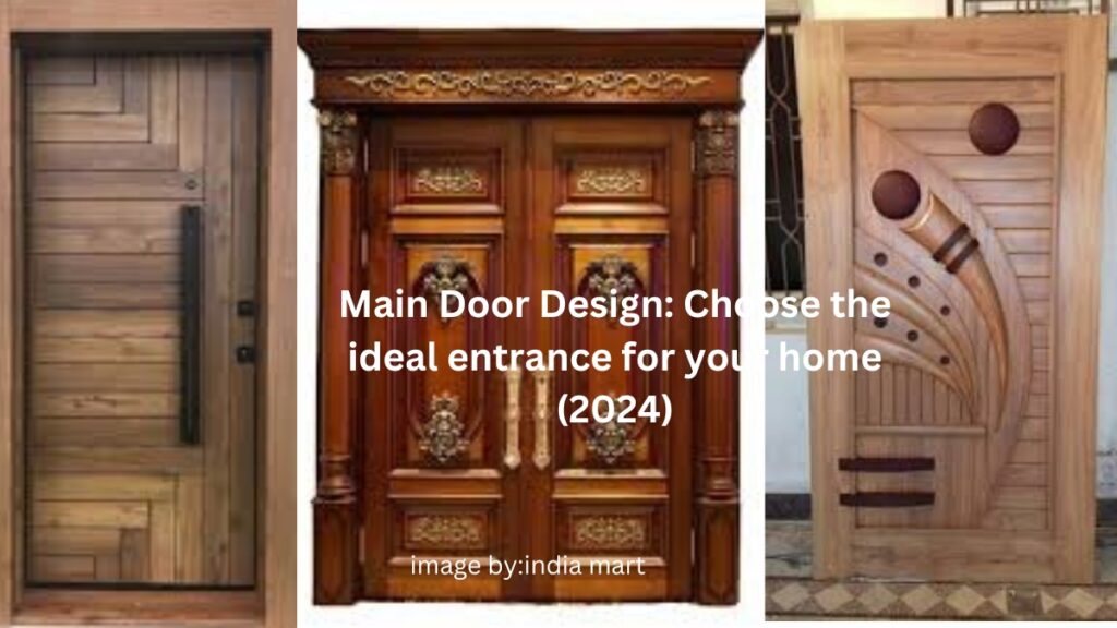 Main Door Design: Choose the ideal entrance for your home (2024)