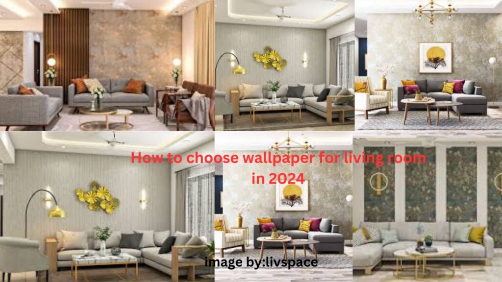 How to choose wallpaper for living room in 2024