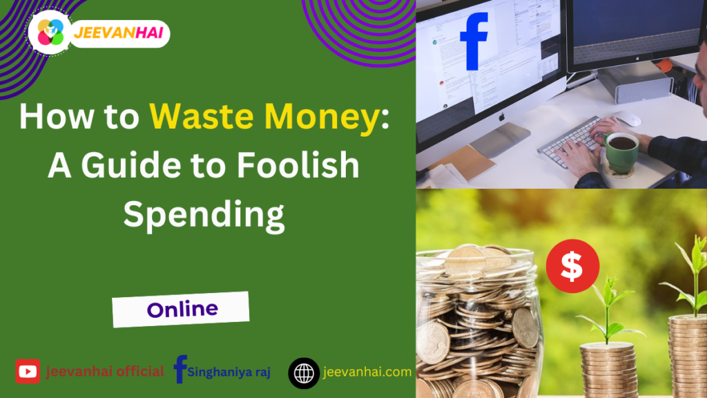 How to Waste Money: A Guide to Foolish Spending