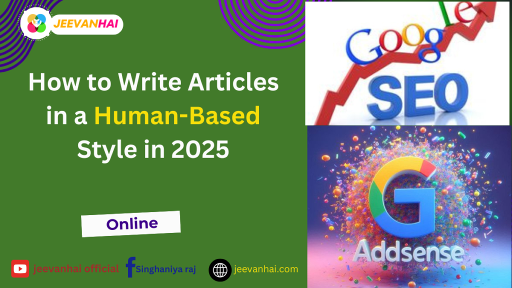 How to Write Articles in a Human-Based Style in 2025