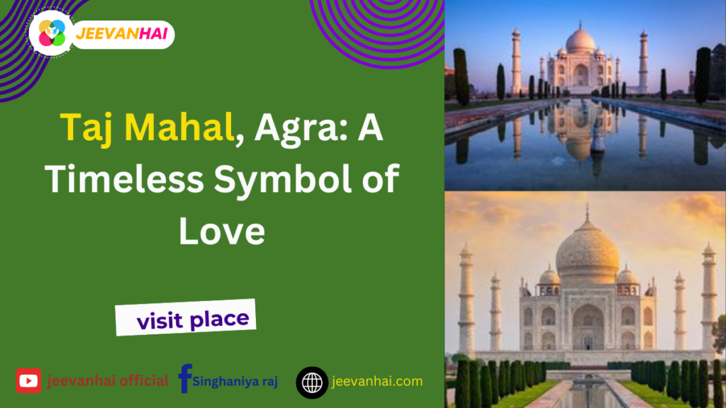 Taj Mahal, Agra: A Timeless Symbol of Love