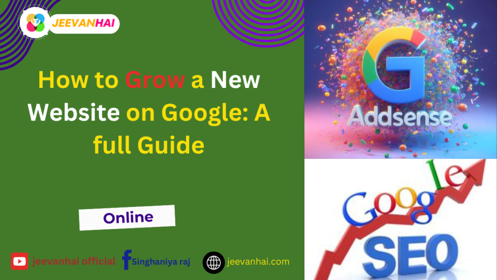 How to Grow a New Website on Google: A full informative Guide