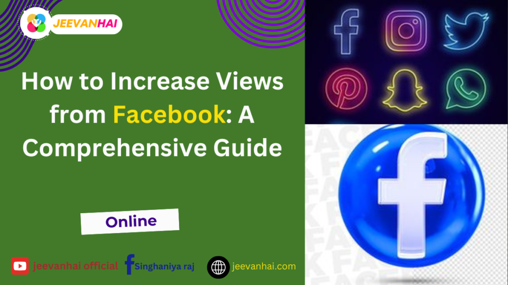 How to Increase Views from Facebook: A Comprehensive Guide